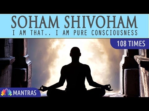 Soham Shivoham - I am That, I am Pure  Consciousness | 108 Times | Mantra Meditation Music