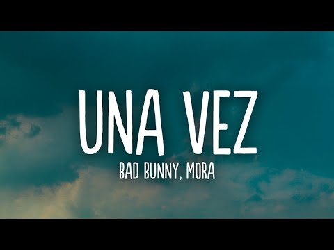 Bad Bunny, Mora - Una Vez (Letra/Lyrics)