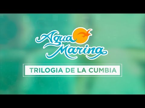 Agua Marina - Trilogía de la Cumbia
