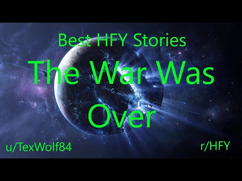 Best HFY Reddit Stories: The War Was Over (r/HFY)