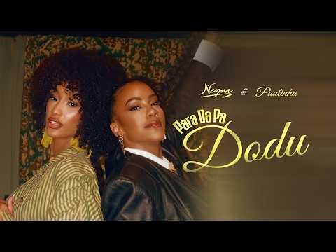 Neyna X Paulinha - Para Da Pa Dodu (Official Video)