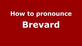 How to pronounce Brevard