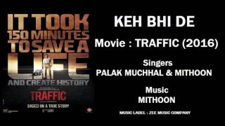 Keh Bhi De - Full Audio Song  Traffic (2016)
