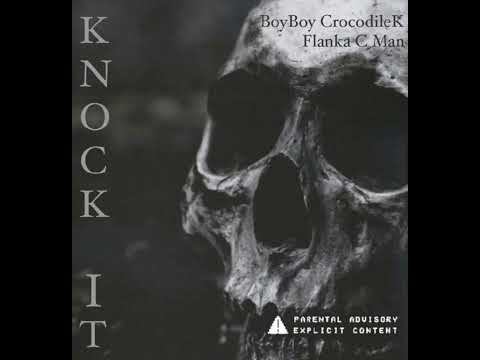 Boy Boy x Crocodile K x Flanka x CMan - Knock It (Official Audio)