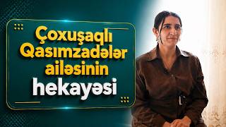  Günün hekayəsi ndə bu dəfə ən böyük yatırımı övladlarının xoşbəxtliyinə edən çoxuşaqlı ailənin qonağıyıq