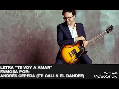 Andrés Cepeda Ft. Cali & El Dandee - Te voy a amar (LETRA/LYRICS)
