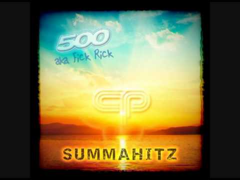 500 aka Fick Rick - SUMMAHITZ