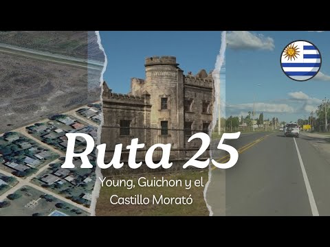 Descubriendo la Ruta 25: Young, Guichón y el Castillo Morató