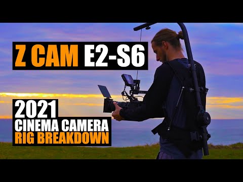 Z CAM E2-S6 Cinema Camera Rig Breakdown || 2021 update