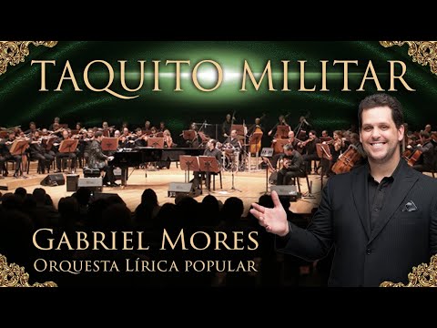 GABRIEL MORES - TAQUITO MILITAR - Orquesta Lírica Popular