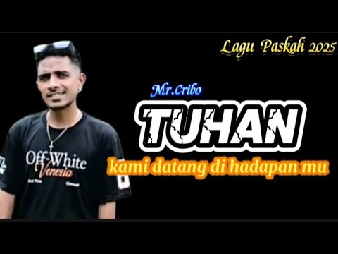 Lagu paskah paling sedih' ll Tuhan kami datang di hadapan mu ll cover Mr Cribo