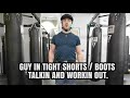 GUY IN TIGHT SHORTS / BOOTS TALKIN AND WORKIN OUT 💪🏼🔔