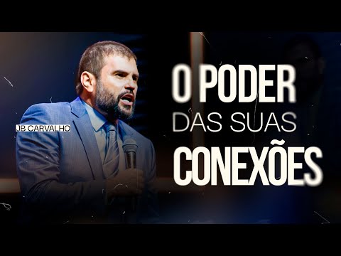 O poder das suas conexões - A chave da vida são relacionamentos | JB Carvalho