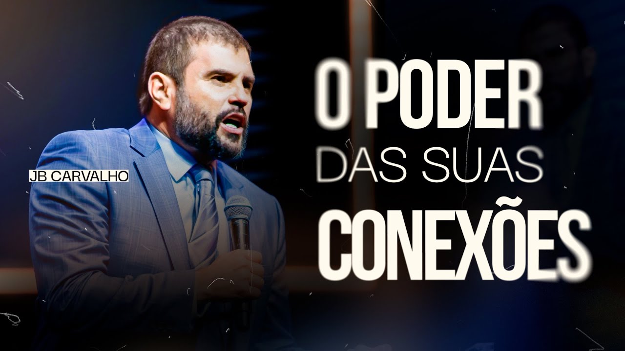 O poder das suas conexões - A chave da vida são relacionamentos | JB Carvalho