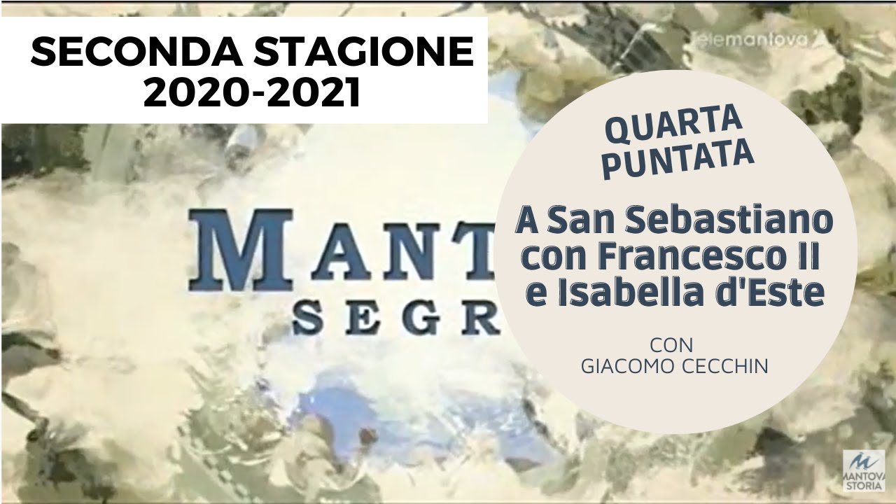 4 A San Sebastiano con Francesco II e Isabella d'Este - QUARTA PUNTATA Mantova Segreta Stagione2