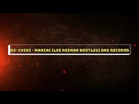 Dj Chiki - Maniac (Lee Keenan Bootleg) DNZ RECORDS