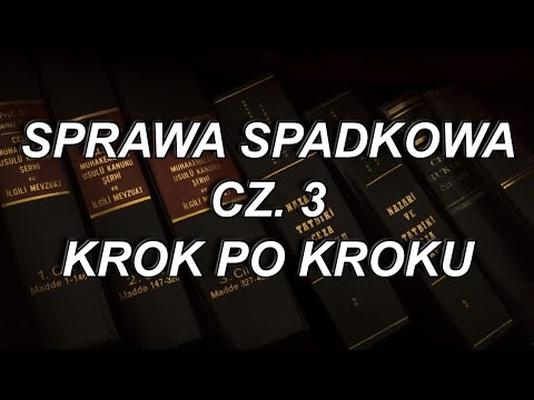 SPRAWA SPADKOWA CZ. 3 - ETAPY POSTĘPOWANIA