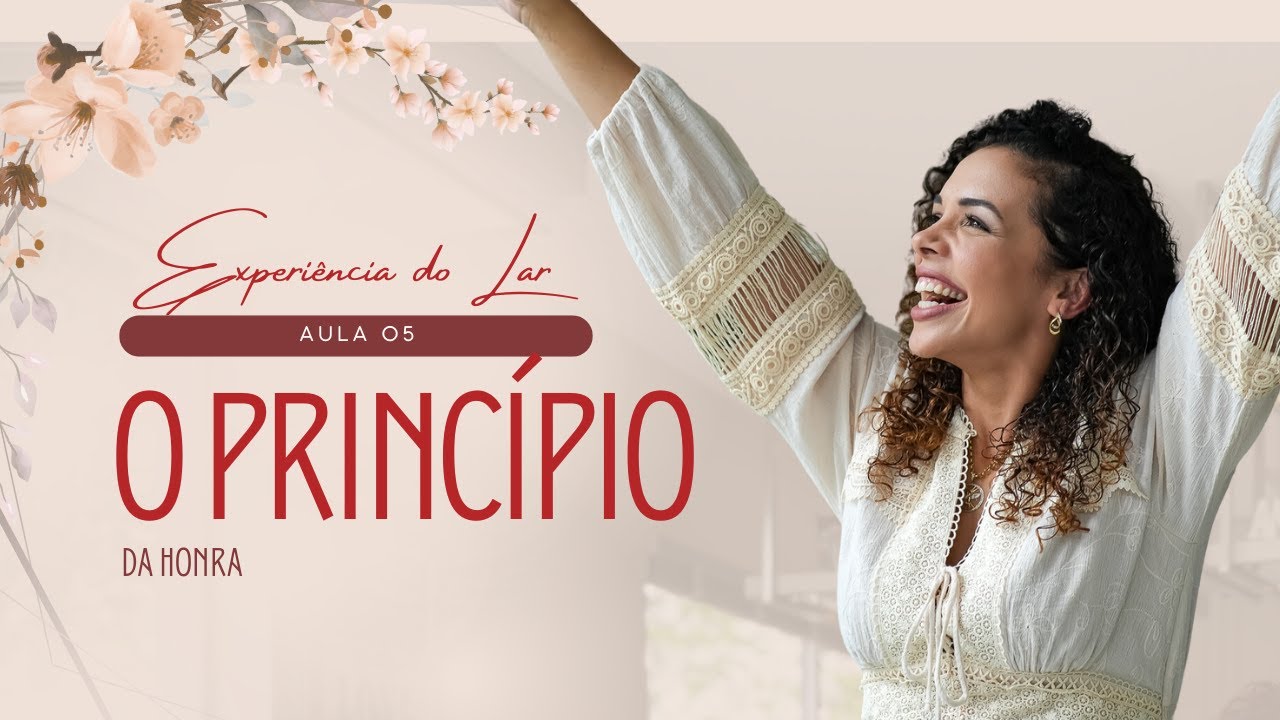Aula 5 - O Princípio da Honra - Experiência do Lar