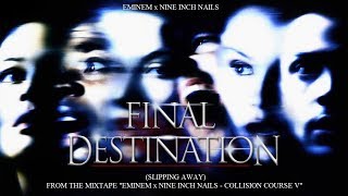 Eminem &amp; Nine Inch Nails - Final Destination (Slipping Away) (Collision Course V)