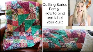 Quilting Series Part 5: How to bind and label you quilt