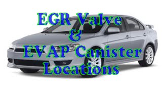 Lancer, How to find EGR valve and EVAP canister.