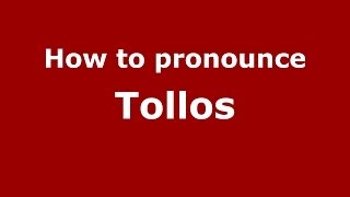 How to pronounce Tollos