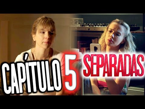 Separadas - Capítulo 5: "Cómplices"
