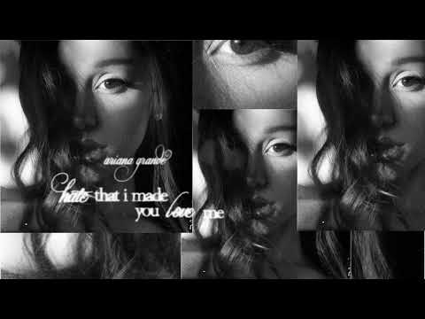 Ariana Grande - hate that i made you love me
