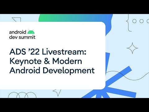 Android Dev Summit '22: Keynote & Modern Android Development Track Livestream