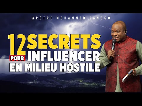 12 SECRETS POUR INFLUENCER EN MILIEU HOSTILE - APÔTRE MOHAMMED SANOGO