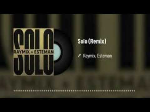 RAYMIX , ESTEMAN - SOLO 2020 TEMA DE ESTRENO