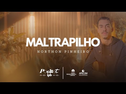 MALTRAPILHO - NORTHON PINHEIRO | Pocket IPB (Música Cristã)