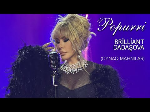Brilliant Dadaşova — Popurri: "Gözlərim Gəzir Səni", "Dodağına Gülüş Qonub" (Oynaq Toy Mahnıları )