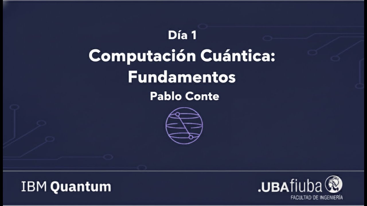 03-11 - 12hs - Computación Cuántica: Fundamentos - Pablo Conte