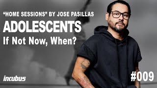 Incubus - José Pasillas: Adolescents (Home Performance)