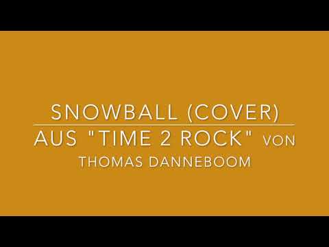 Snowball (Cover) aus "TIME 2 ROCK" von Thomas Danneboom