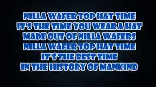 Nilla Wafer Top Hat Time ~ Lyrics
