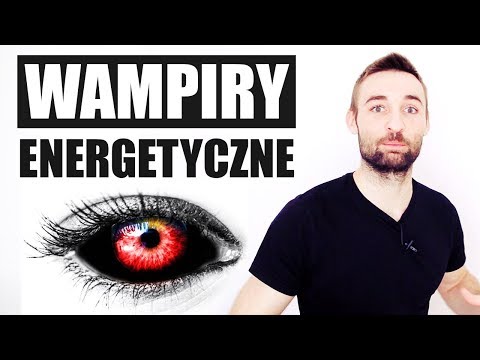 7 SPOSOBÓW NA WAMPIRA ENERGETYCZNEGO