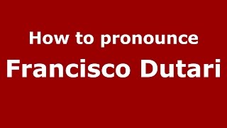 How to pronounce Francisco Dutari