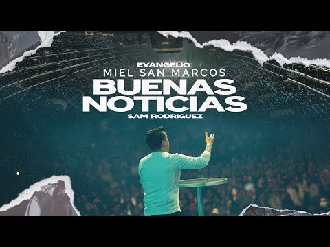 BUENAS NOTICIAS - PREDICA PS SAMUEL RODRIGUEZ | MIEL SAN MARCOS EVANGELIO | VIDEO OFICIAL