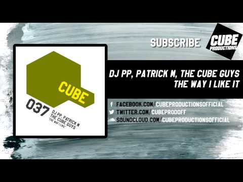 DJ PP, PATRICK M, THE CUBE GUYS - The way I like [Official]