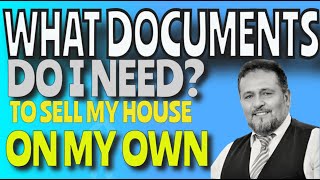 What Documents Do I Need To Sell My House On My Own?