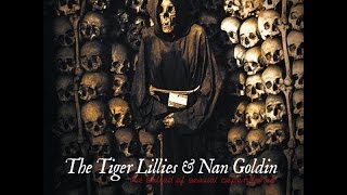 The Tiger Lillies &amp; Nan Goldin - The Ballad of Sexual Dependency [2011] full album