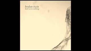 Broken Twin - Float