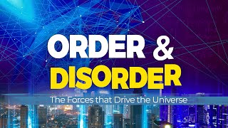 Order and Disorder - Part 1, The Story of Energy 4k