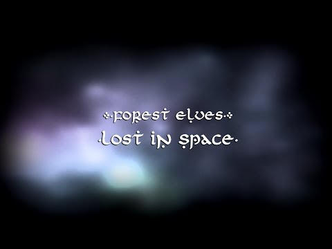 Forest Elves - Lost in Space 【Original Song】