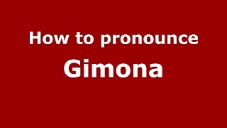 How to pronounce Gimona