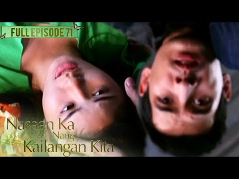 Full Episode 71 | Nasaan Ka Nang Kailangan Kita