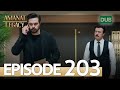 Amanat (Legacy) - Episode 203 | Urdu Dubbed