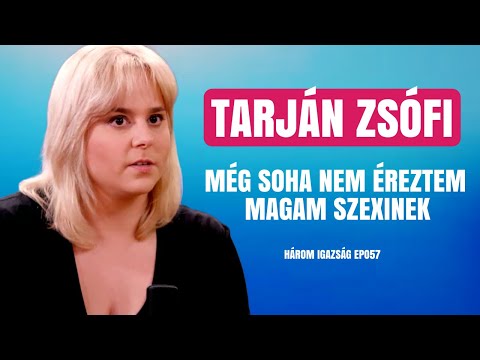 TARJÁN ZSÓFI: MÉG SOHA NEM ÉREZTEM MAGAM SZEXINEK / Három igazság / Palikék Világa by Manna